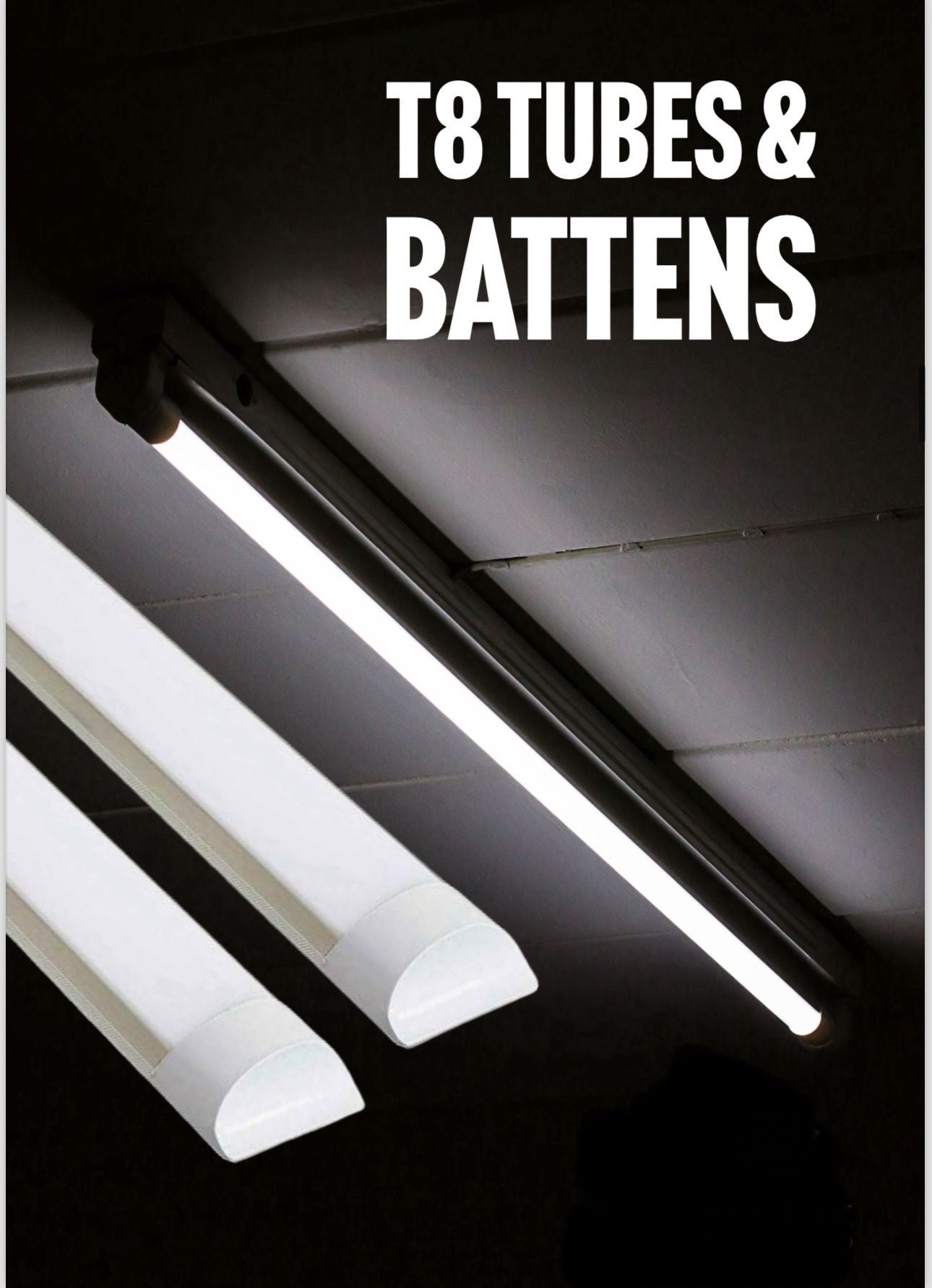 T8 TUBES & BATTENS